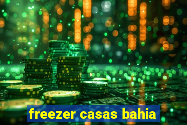 freezer casas bahia